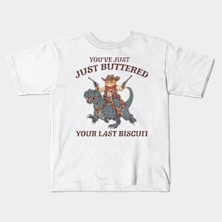You've Just Buttered Your Last Biscuit Shirt Funny Cowboy Cat Tshirt, Meowdy Partner  M0561 Kids T-Shirt